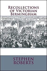 cover of Recollections of Victorian Birmingham by Stephen Roberts cover of Recollections of Victorian Birmingham by Stephen Roberts